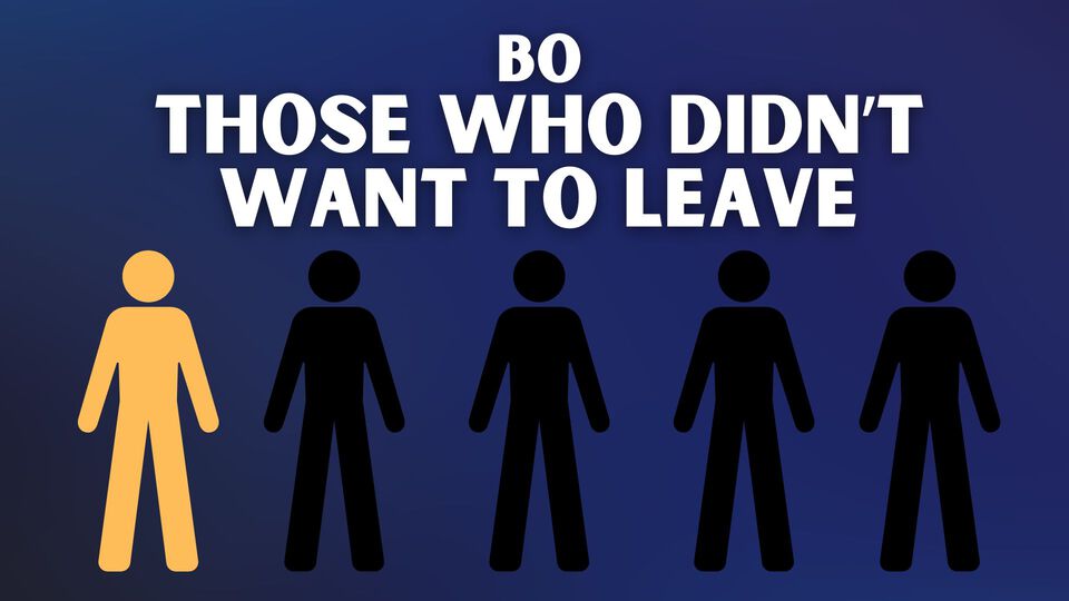 Bo - Those Who Didn't Want To Leave