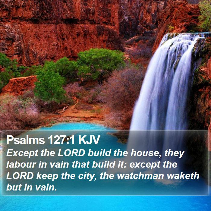 Psalms-127-1-KJV-Except-the-LORD-build-the-house-they-labour-in-I19127001-L01.jpg