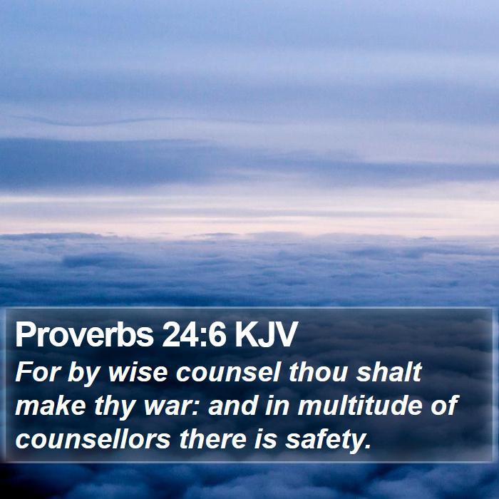 Proverbs-24-6-KJV-For-by-wise-counsel-thou-shalt-make-thy-war-and-I20024006-L01.jpg