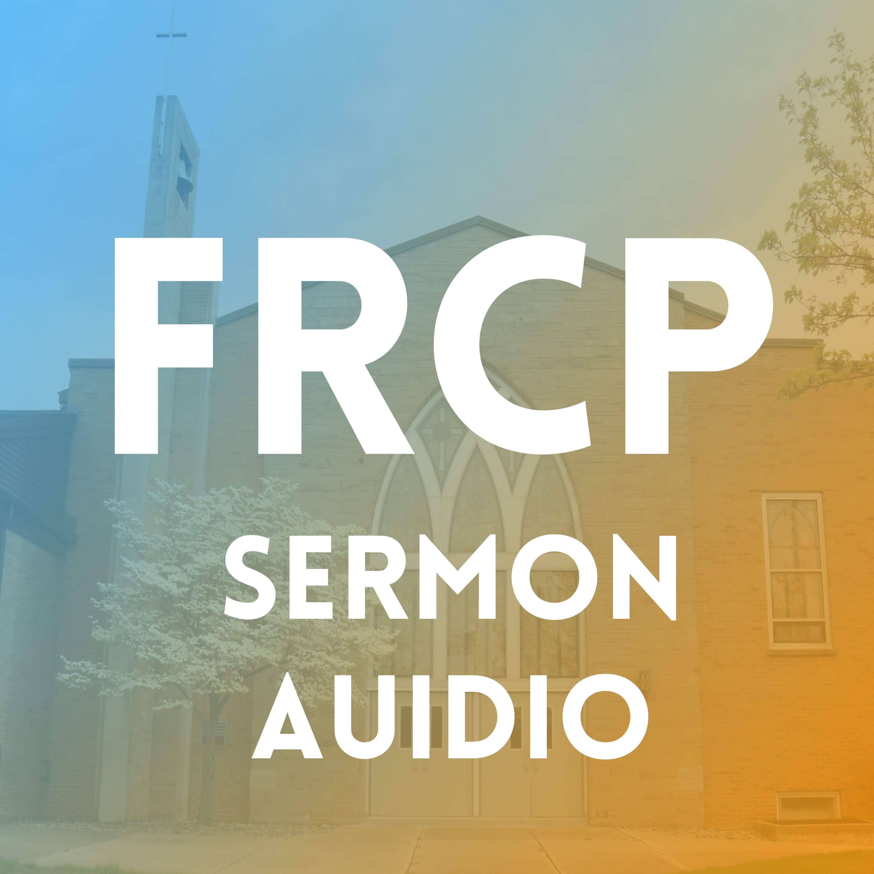 FRCP Sunday Morning Sermons