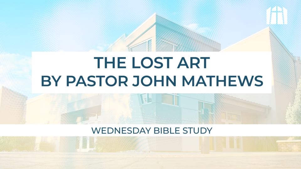 The Lost Art - Pastor John Mathews