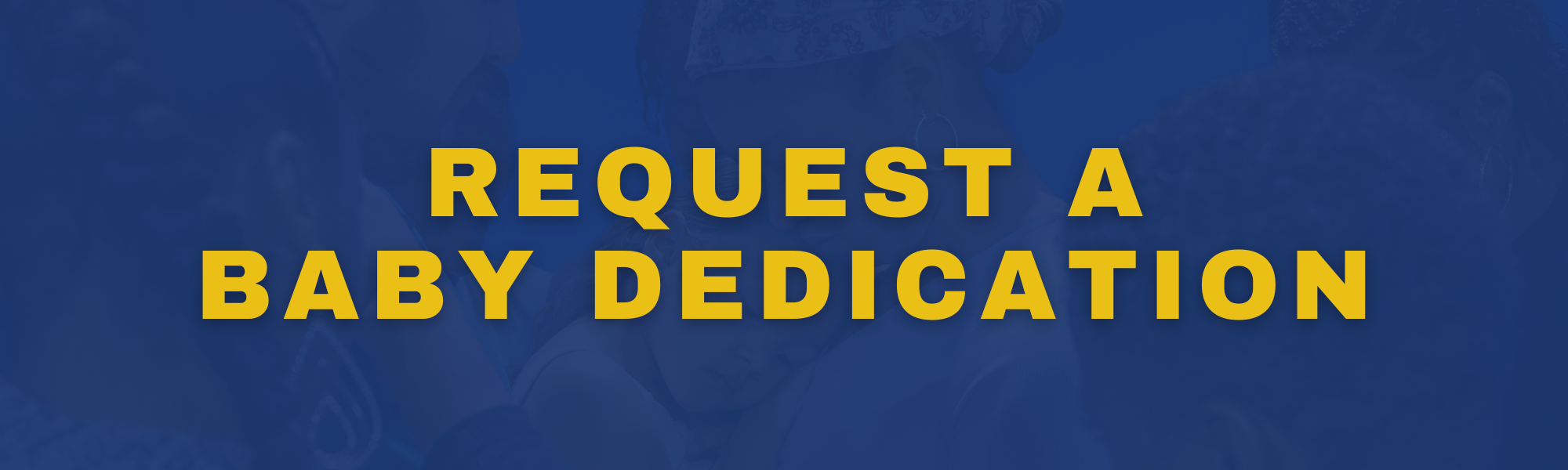 REQUEST A BABY DEDICATION.png