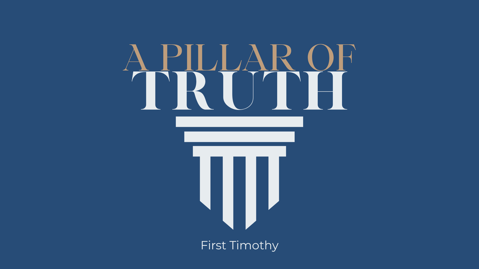 October 5, 2025 | A PILLAR OF TRUTH: The Overseer and His Character | 1 Timothy 3:1-7