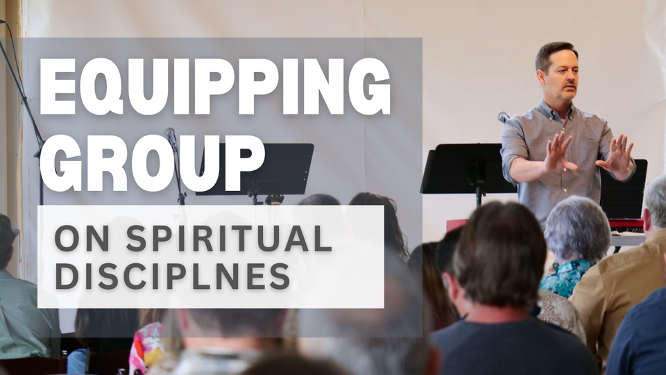 Equipping Group on Spiritual Disciplines