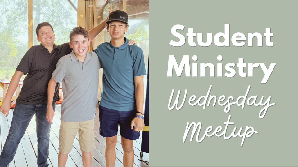 Student Ministry Wednesday Meet Up (Summer Schedule)